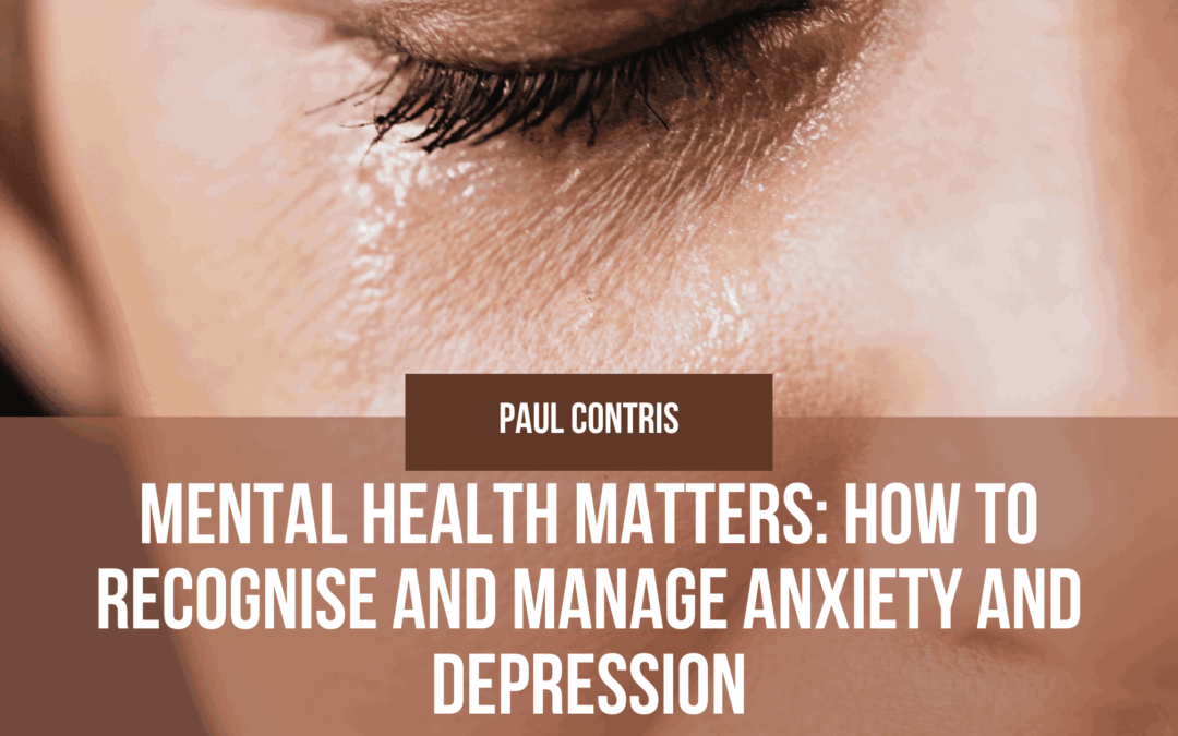 Mental Health Matters: How to Recognise and Manage Anxiety and Depression